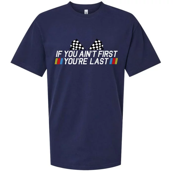 If You AinT First YouRe Last Funny Drag Racing Fathers Day Sueded Cloud Jersey T-Shirt