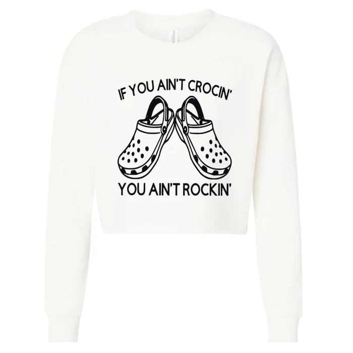 If You Aint Crocin You Aint Rockin Cropped Pullover Crew