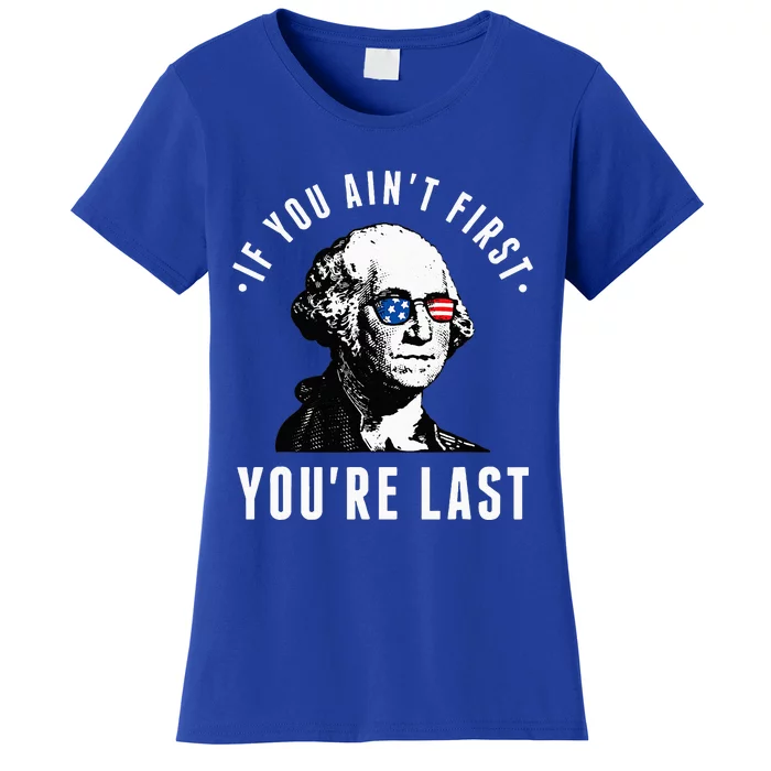 If You AinT First YouRe Last Independence Day Women's T-Shirt