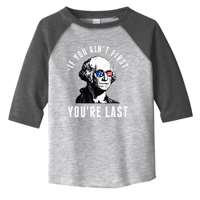 If You AinT First YouRe Last Independence Day Toddler Fine Jersey T-Shirt