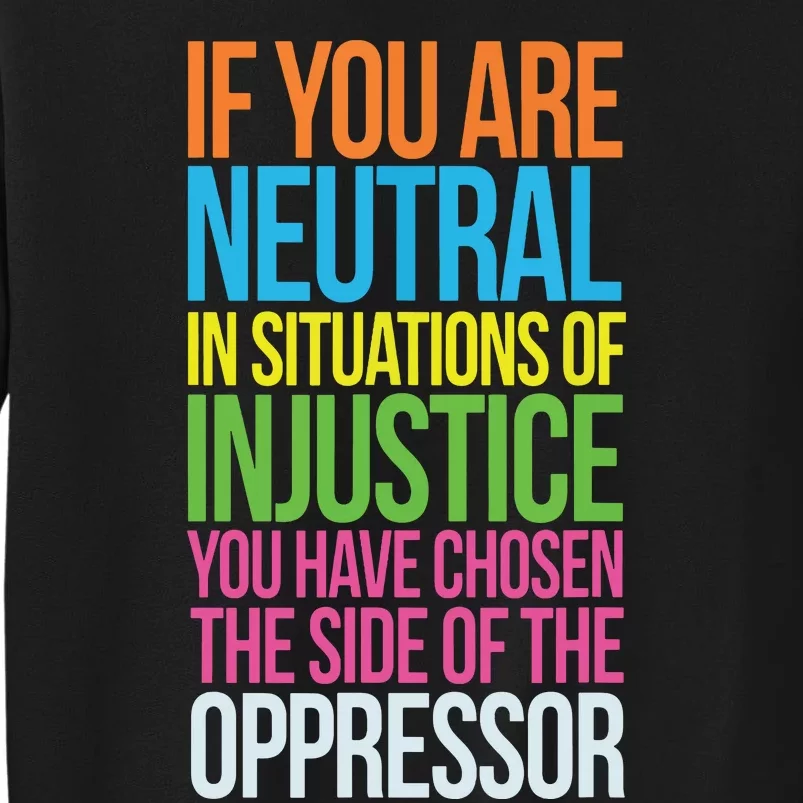 If You Are Neutral In Situations Refugee Equality Top Tall Sweatshirt