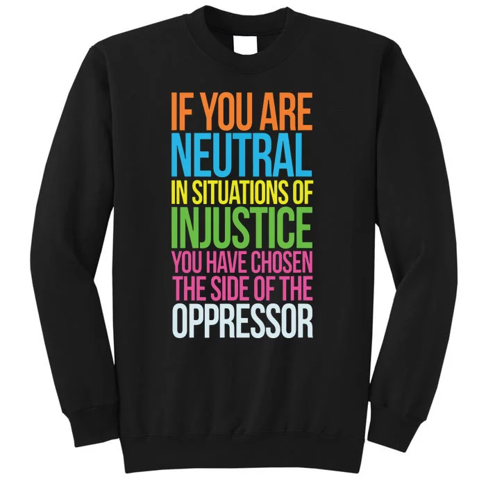 If You Are Neutral In Situations Refugee Equality Top Tall Sweatshirt