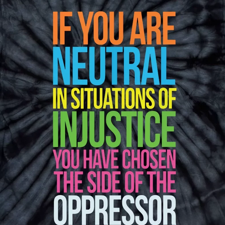 If You Are Neutral In Situations Refugee Equality Top Tie-Dye T-Shirt