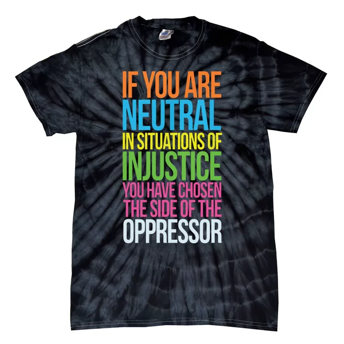 If You Are Neutral In Situations Refugee Equality Top Tie-Dye T-Shirt