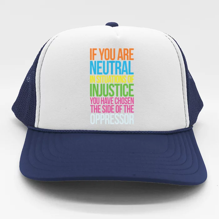 If You Are Neutral In Situations Refugee Equality Top Trucker Hat