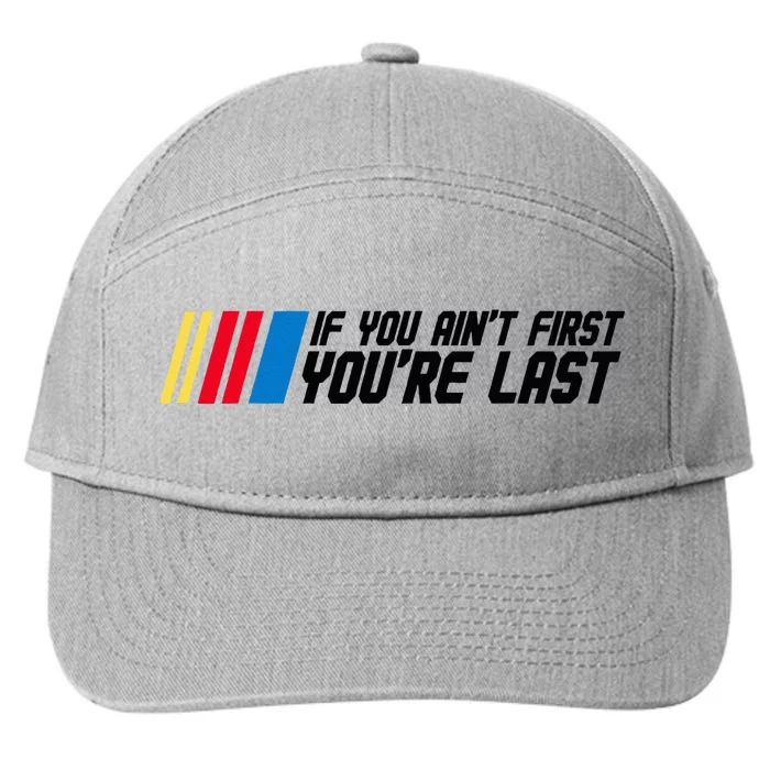 If You AinT First YouRe Last Drag Drift Racing Car Driver 7-Panel Snapback Hat