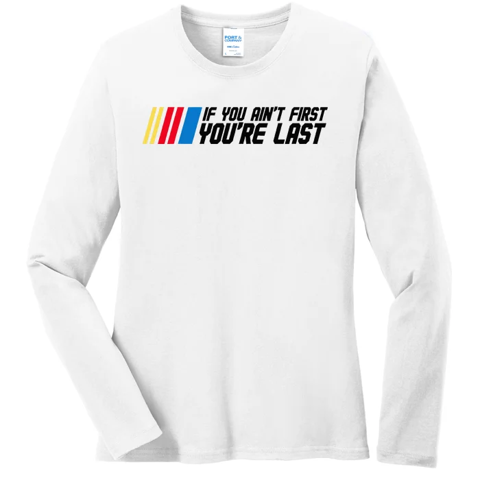 If You AinT First YouRe Last Drag Drift Racing Car Driver Ladies Long Sleeve Shirt