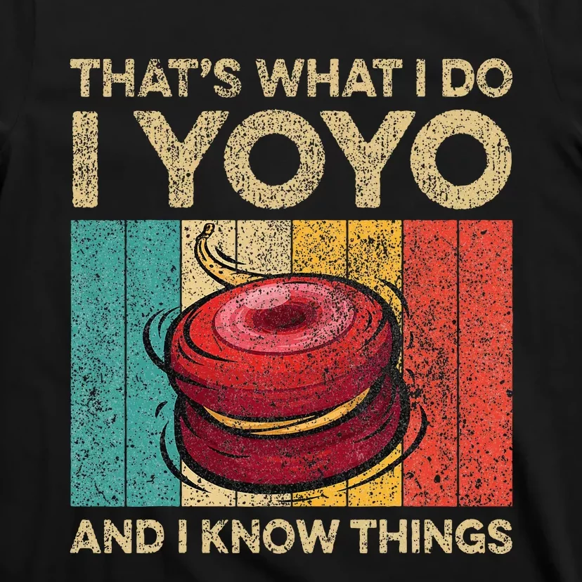 I Yoyo And I Know Things Funny T-Shirt