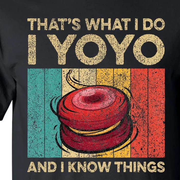 I Yoyo And I Know Things Funny Tall T-Shirt