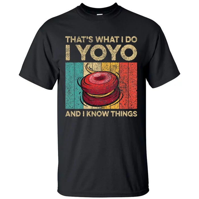 I Yoyo And I Know Things Funny Tall T-Shirt