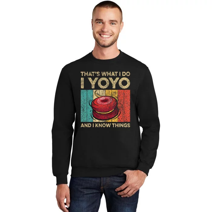 I Yoyo And I Know Things Funny Tall Sweatshirt