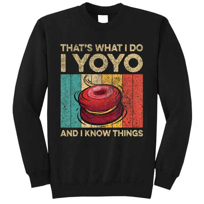 I Yoyo And I Know Things Funny Tall Sweatshirt