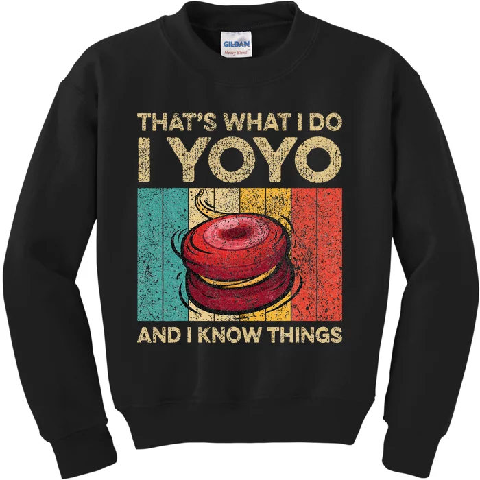 I Yoyo And I Know Things Funny Kids Sweatshirt