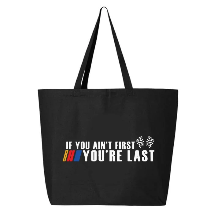 If You Aint First Youre Last 25L Jumbo Tote