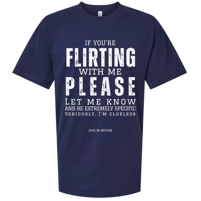 If You Are Flirting With Me Please Let Me Know Sueded Cloud Jersey T-Shirt