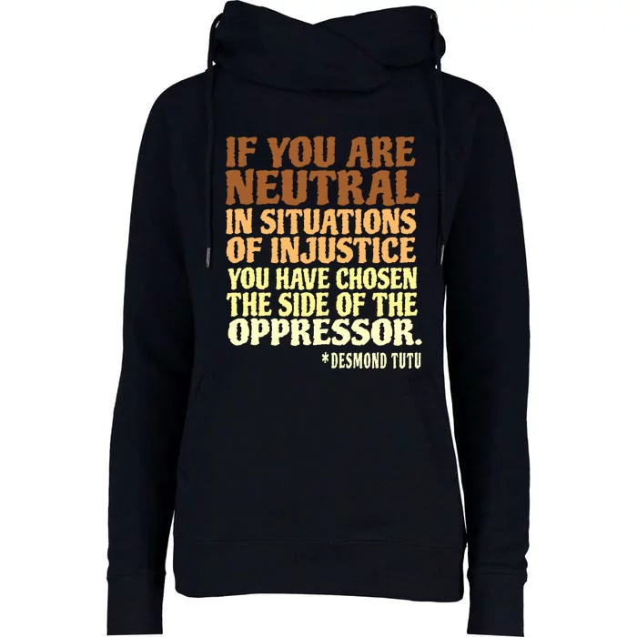 If You Are Neutral In Situations Civil Rights Womens Funnel Neck Pullover Hood