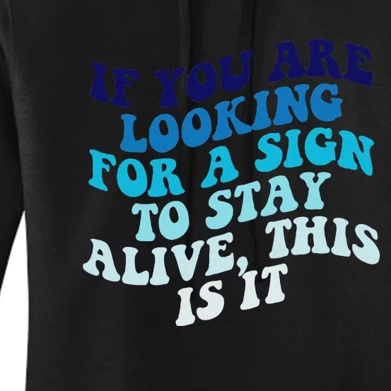 If You Are Looking For A Sign To Stay Alive Women's Pullover Hoodie