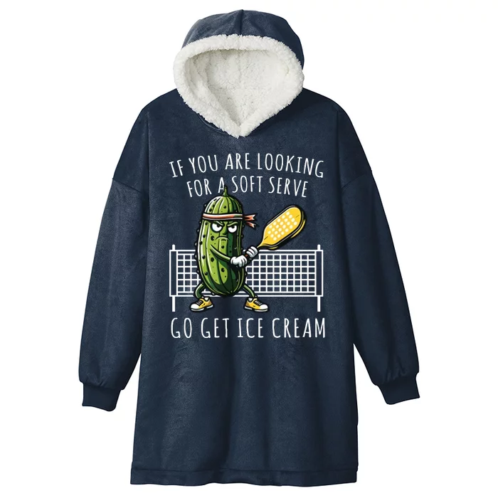 If You Are Looking For A Soft Serve Go Get Ice Cream Funny Pickleball Hooded Wearable Blanket