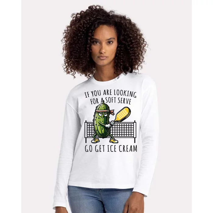 If You Are Looking For A Soft Serve Go Get Ice Cream Funny Pickleball Womens Cotton Relaxed Long Sleeve T-Shirt