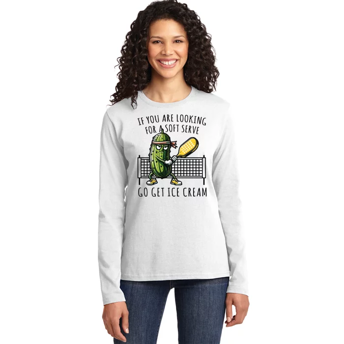 If You Are Looking For A Soft Serve Go Get Ice Cream Funny Pickleball Ladies Long Sleeve Shirt