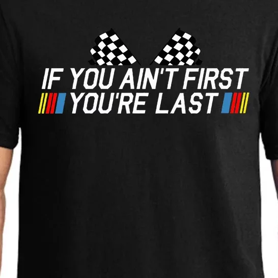 If You AinT First YouRe Last Funny Drag Racing Fathers Day Pajama Set