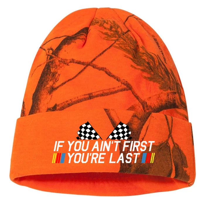 If You AinT First YouRe Last Funny Drag Racing Fathers Day Kati - 12in Camo Beanie