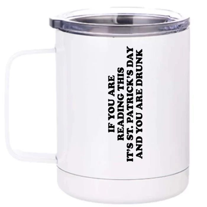 If You Are Reading This It's St Patrick's Day Drunk Humor Gift Front & Back 12oz Stainless Steel Tumbler Cup