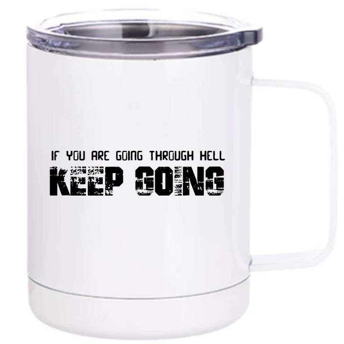 If You Are Going Through Hell Keep Going Front & Back 12oz Stainless Steel Tumbler Cup