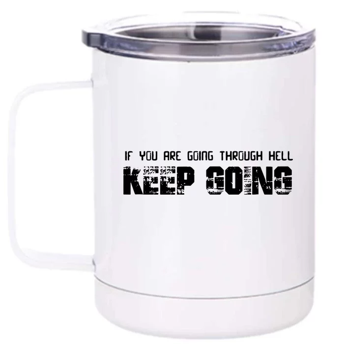 If You Are Going Through Hell Keep Going Front & Back 12oz Stainless Steel Tumbler Cup