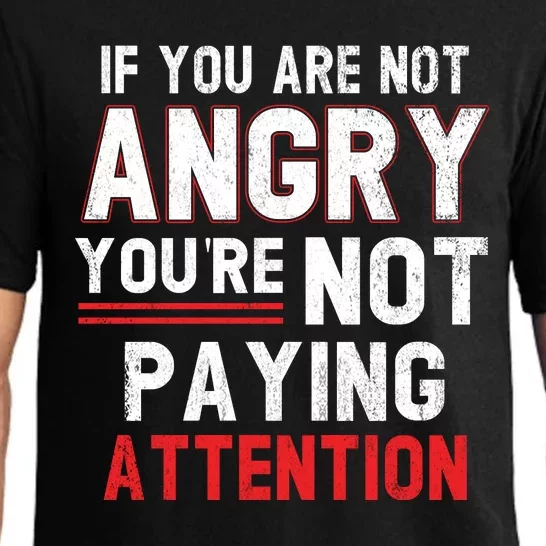 If You Are Not Angry You Are Not Paying Attention Pajama Set