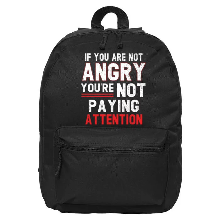 If You Are Not Angry You Are Not Paying Attention 16 in Basic Backpack