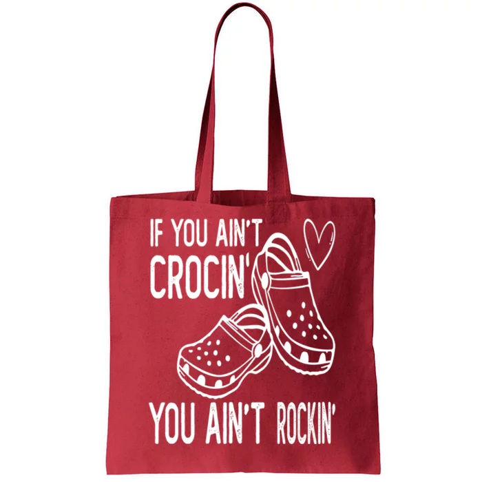 If You Aint Crocin You Aint Rockin Tote Bag