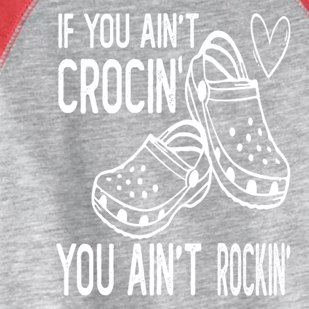 If You Aint Crocin You Aint Rockin Toddler Fine Jersey T-Shirt