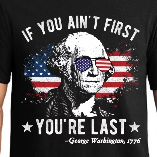 If You Ain't First You're Last Funny George Washington 4th Of July Pajama Set