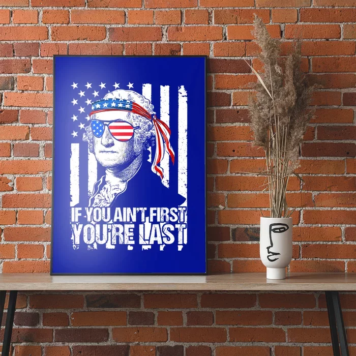 If You Ain't First You're Last George Washington Sunglasses Poster