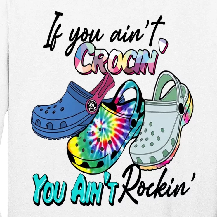 If You Aint Crocin You Aint Rockin Tie Dye Long Sleeve Shirt