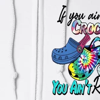 If You Aint Crocin You Aint Rockin Tie Dye Full Zip Hoodie