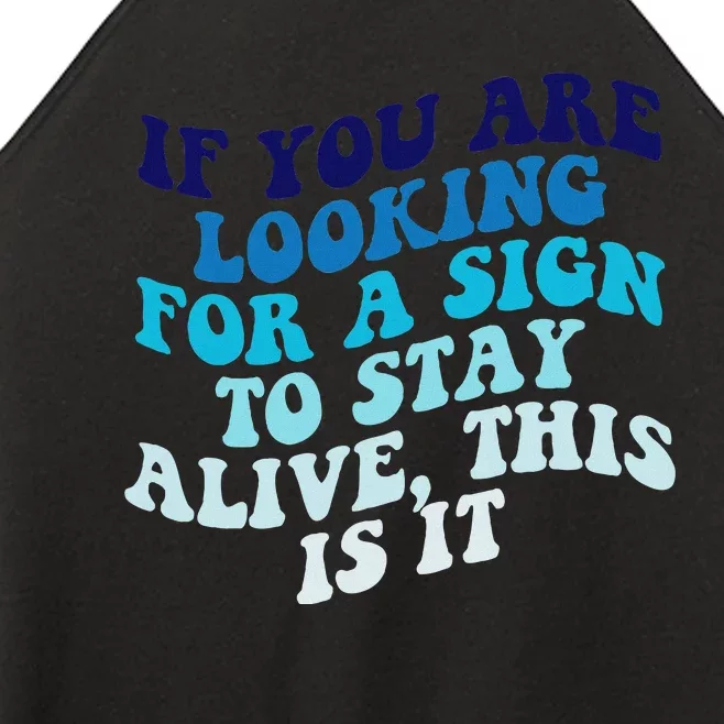 If You Are Looking For A Sign To Stay Alive Women’s Perfect Tri Rocker Tank