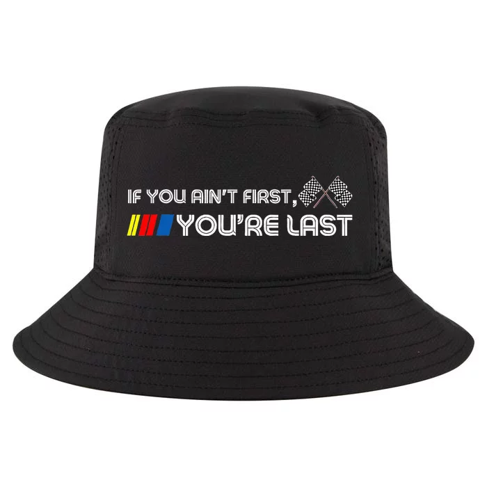 If You Ain't First You're Last  Gift Motor Racer Cool Comfort Performance Bucket Hat