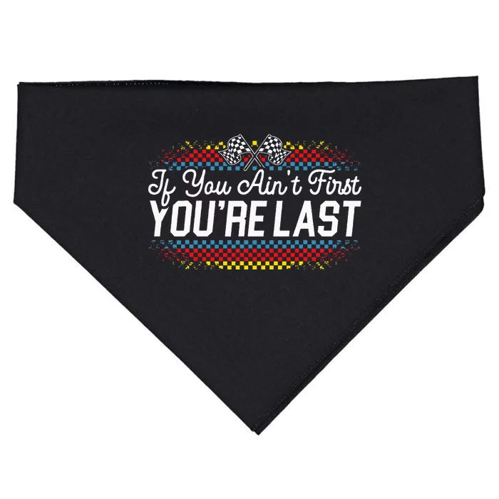 If You AinT First YouRe Last Racing Motor Racer Car Racer USA-Made Doggie Bandana