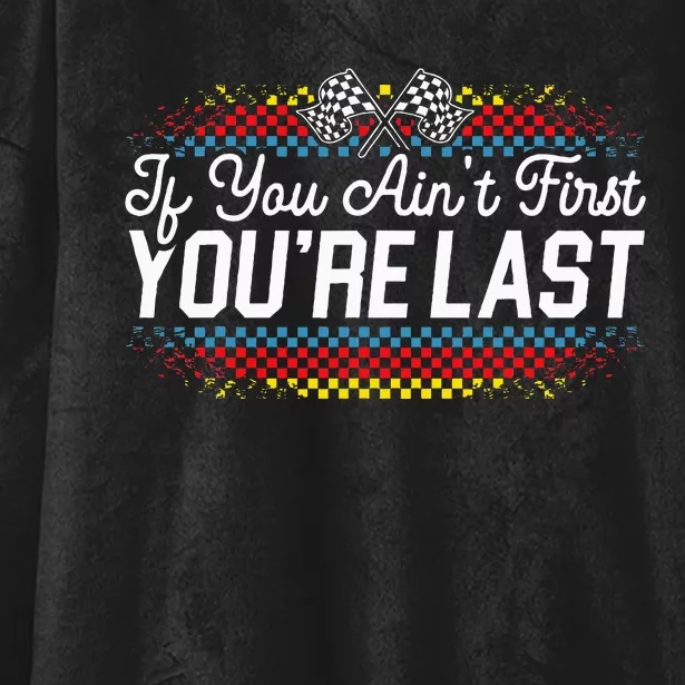 If You AinT First YouRe Last Racing Motor Racer Car Racer Hooded Wearable Blanket