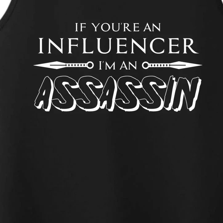 If You’re An Influencer I’m An Assassin Gift Performance Tank