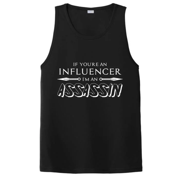 If You’re An Influencer I’m An Assassin Gift Performance Tank