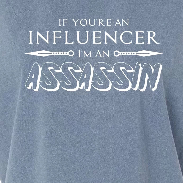 If You’re An Influencer I’m An Assassin Gift Garment-Dyed Women's Muscle Tee