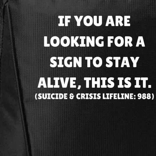 If You Are Looking For A Sign To Stay Alive This Is It City Backpack