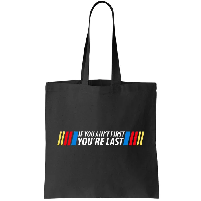 If You Aint First YouRe Last Racing Lover Gifts Drag Racing Tote Bag