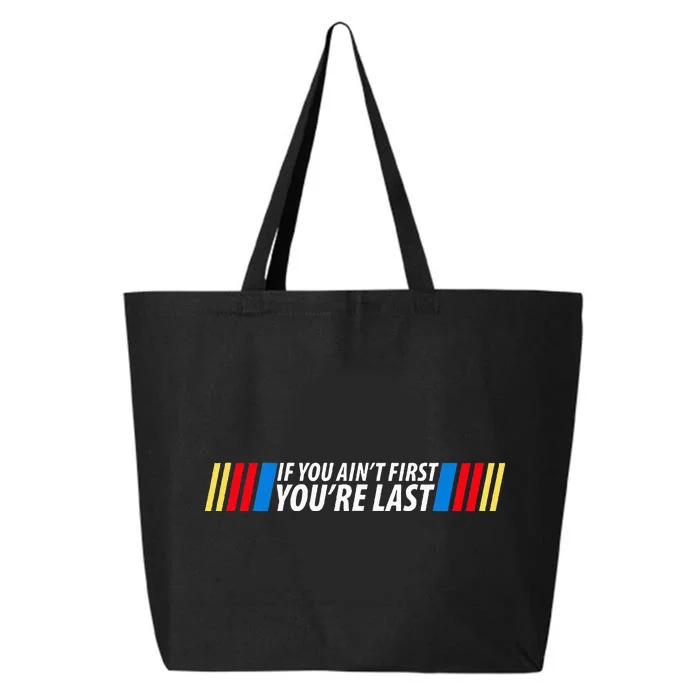 If You Aint First YouRe Last Racing Lover Gifts Drag Racing 25L Jumbo Tote