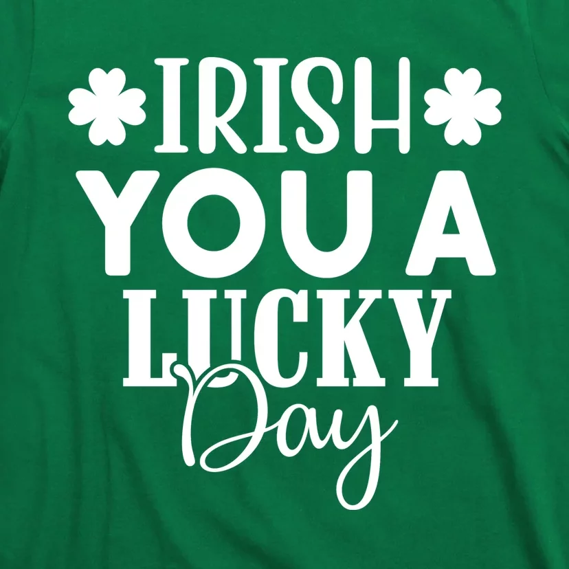 Irish You A Lucky Day St. Patricks Day T-Shirt