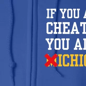 If You Aint Cheating You Ain't Michigan Full Zip Hoodie