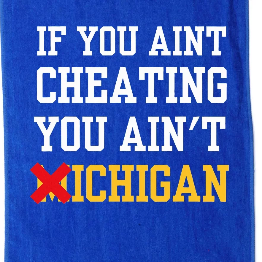 If You Aint Cheating You Ain't Michigan Platinum Collection Golf Towel